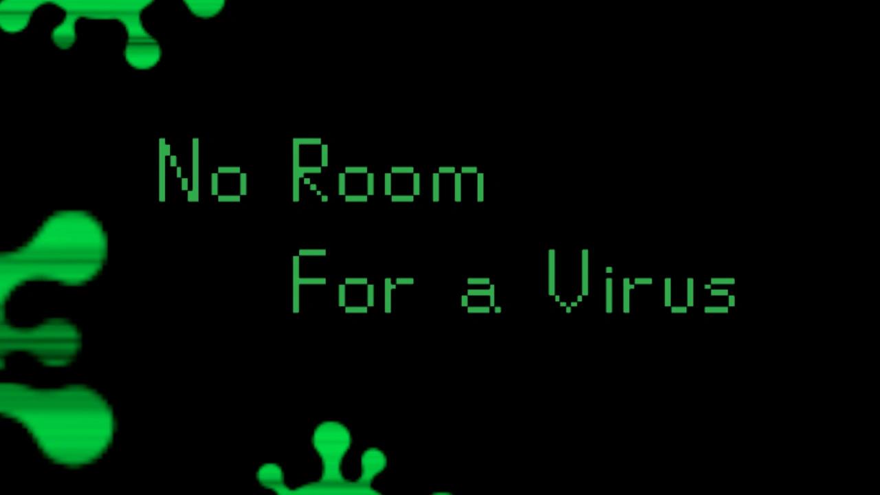 No Room for a Virus